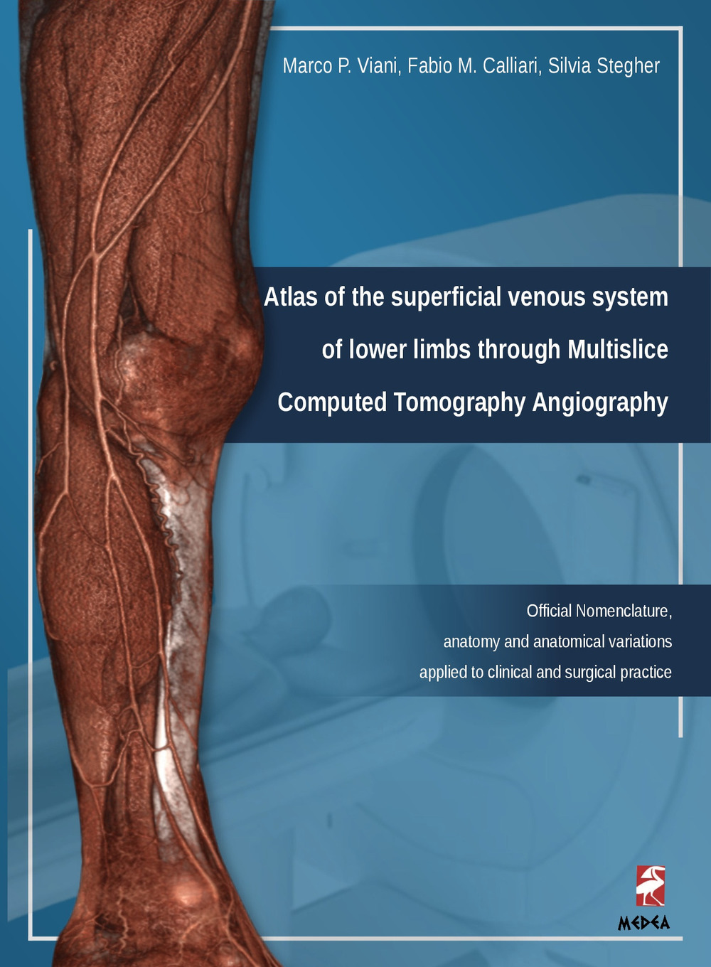 Atlas of the superficial venous system. Of lower limbs through Multislice Computed Tomography Angiography