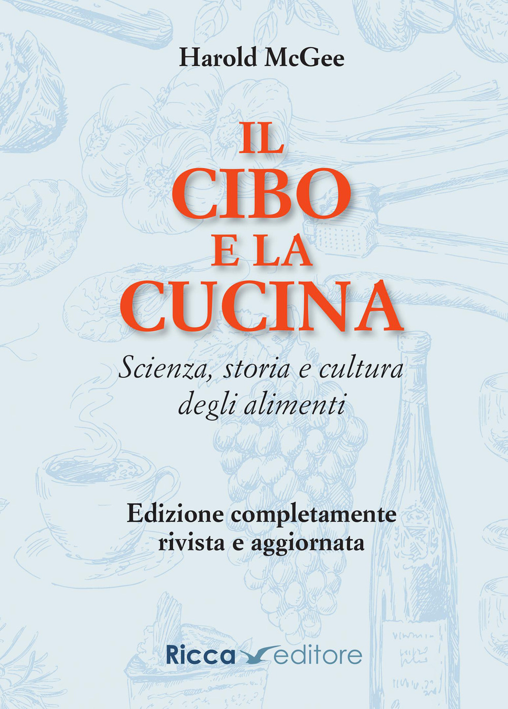 Il cibo e la cucina. Scienza, storia e cultura degli alimenti