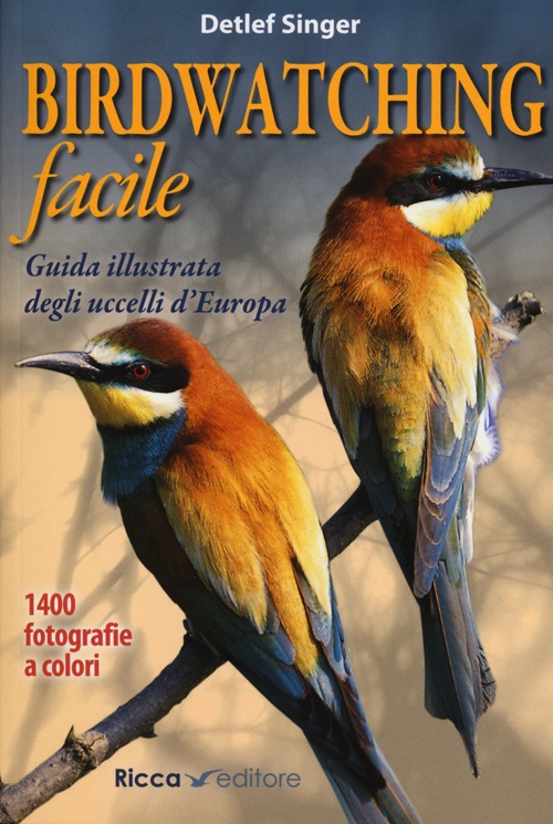 Birdwatching facile. Guida illustrata degli uccelli d'Europa
