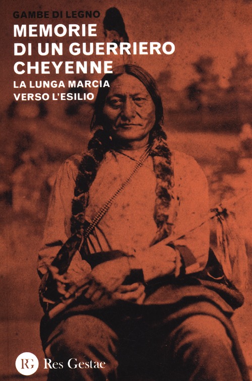 Memorie di un guerriero cheyenne. La lunga marcia verso l'esilio