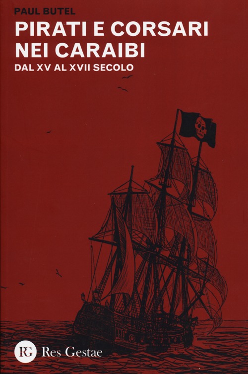 Pirati e corsari nei Caraibi. Dal XV al XVII secolo