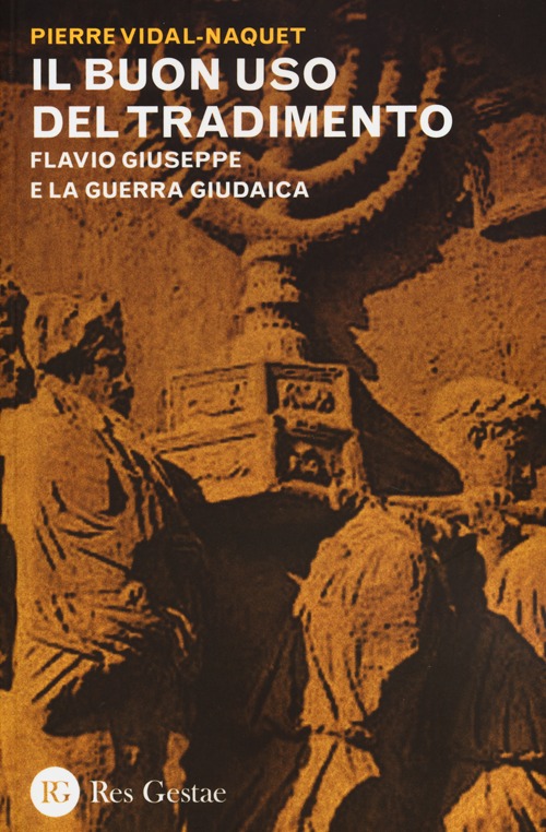 Il buon uso del tradimento. Flavio Giuseppe e la guerra giudaica