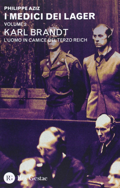 I medici dei lager. Vol. 2: Karl Brant. L'uomo in camice del Terzo Reich