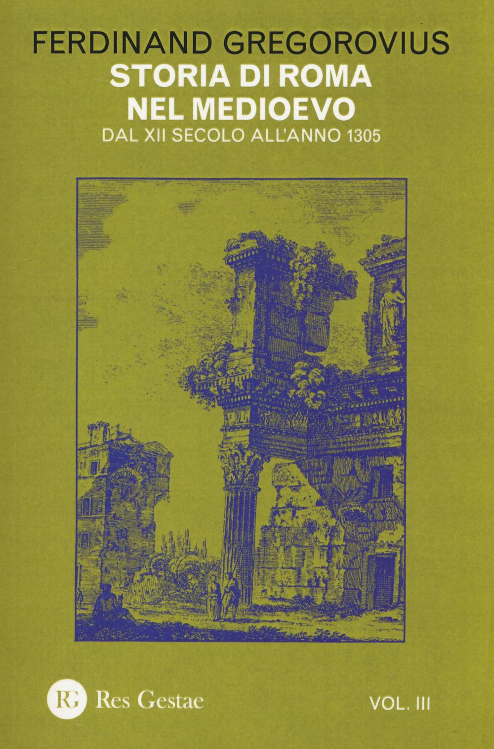 Storia di Roma nel Medioevo. Vol. 3: Dal XII secolo all'anno 1305
