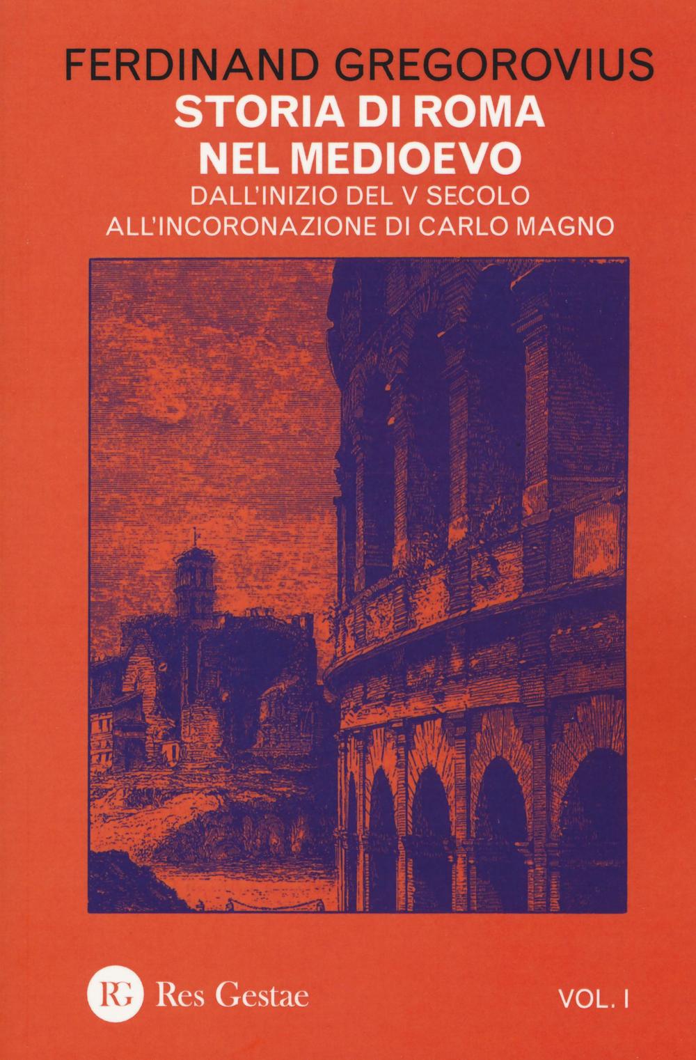 Storia di Roma nel Medioevo. Vol. 1: Dall'inizio del V secolo all'incoronazione di Carlo Magno