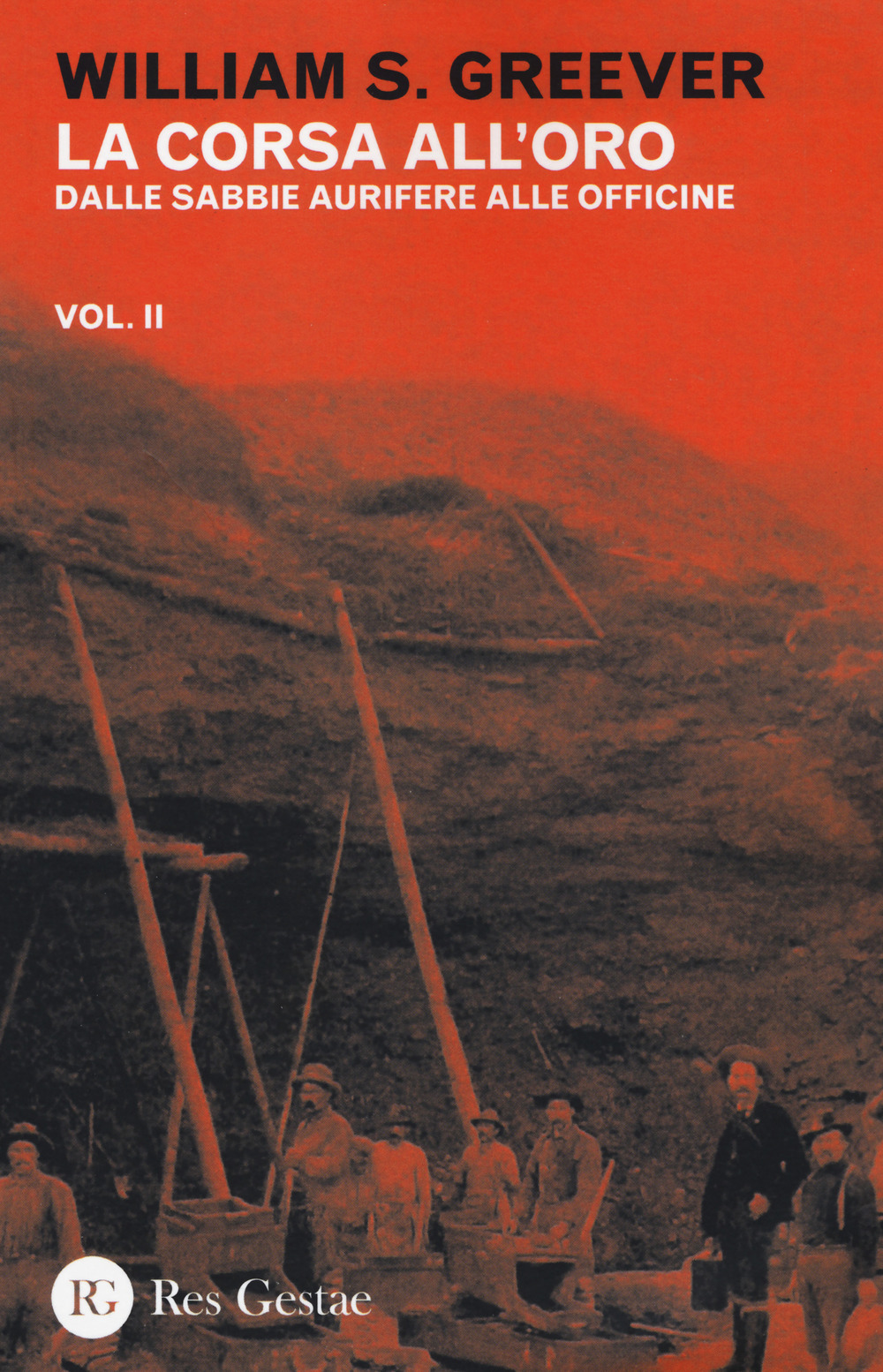 La corsa all'oro. Vol. 2: Dalle sabbie aurifere alle officine