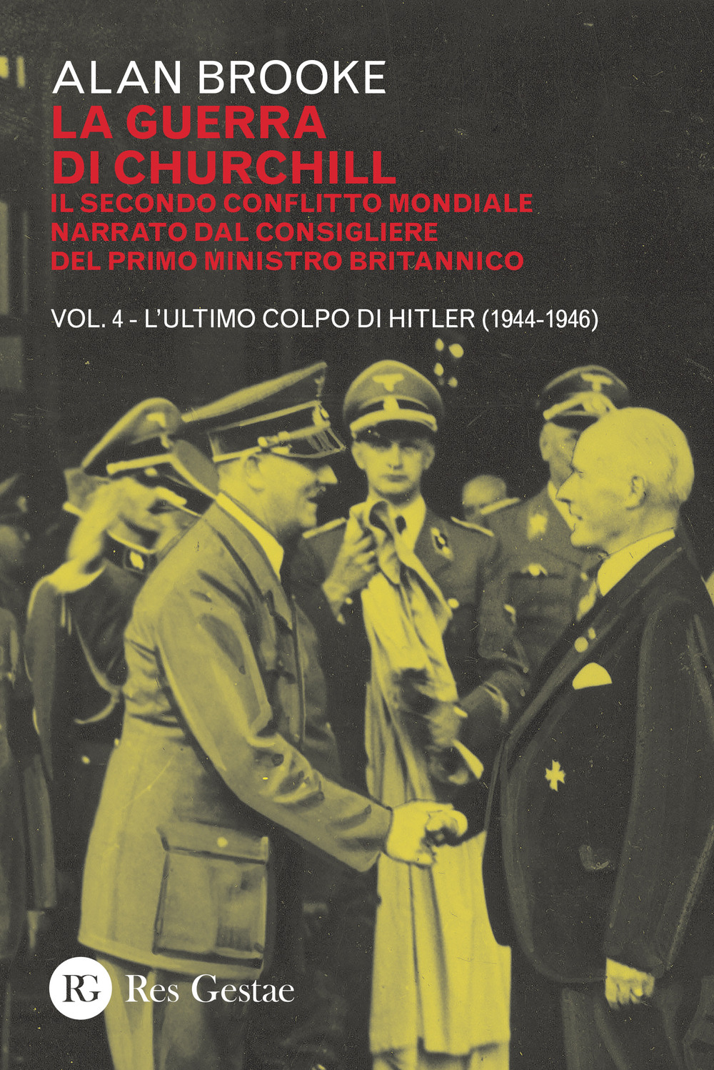 La guerra di Churchill. Il secondo conflitto mondiale narrato dal consigliere del primo ministro. Vol. 4: L' ultimo colpo di Hitler (1944-1946)