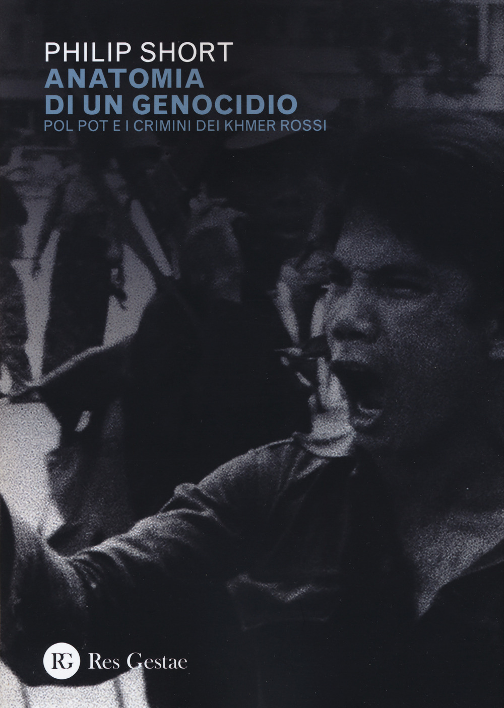 Anatomia di un genocidio. Pol Pot e i crimini dei Khmer rossi