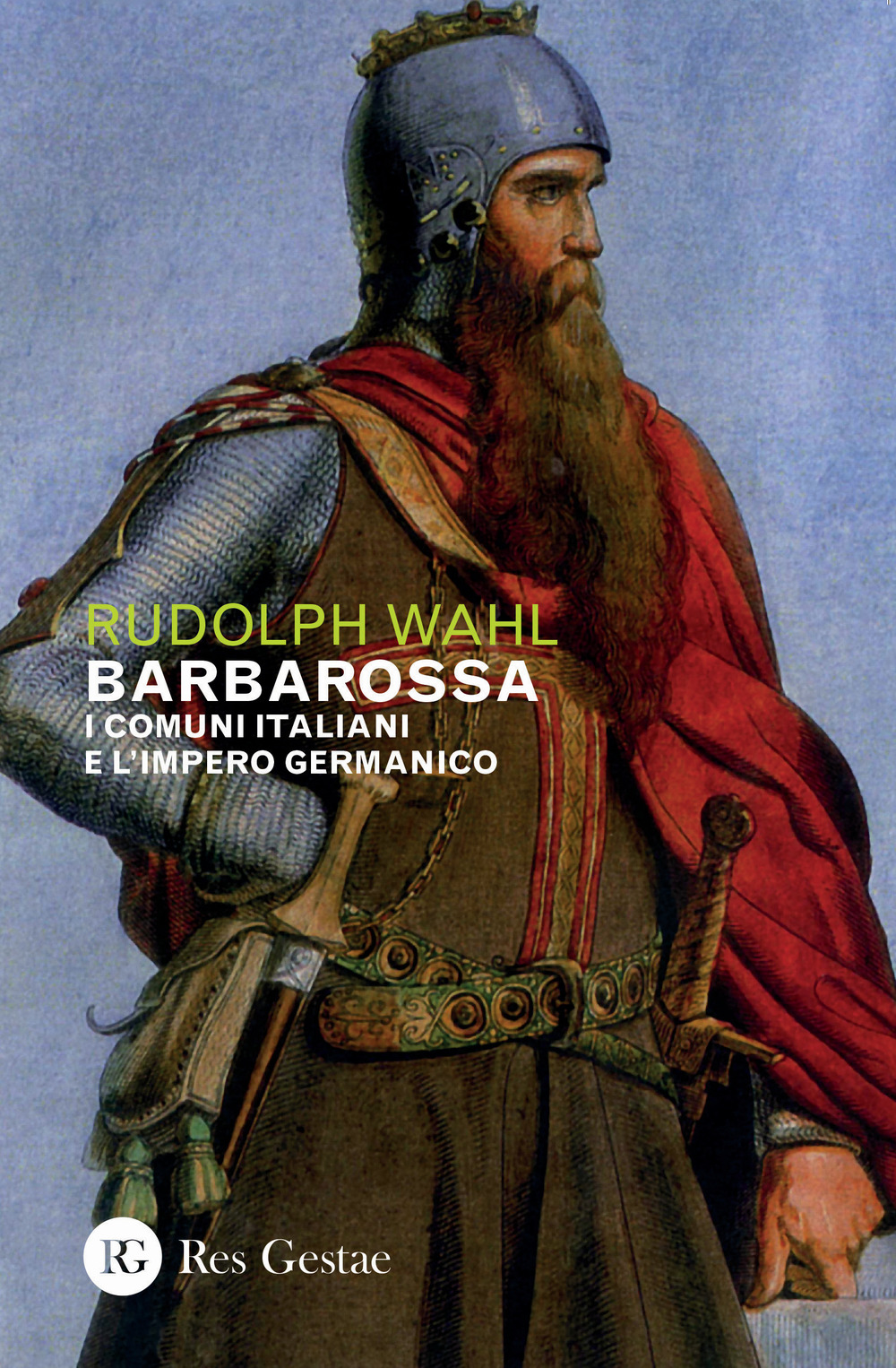 Barbarossa. I comuni italiani e l'impero germanico
