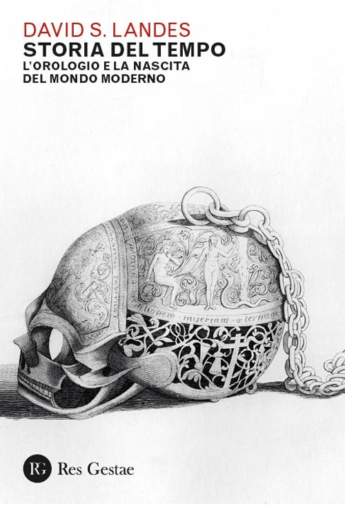 Storia del tempo. L’orologio e la nascita del mondo moderno