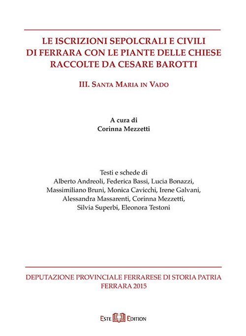 Le iscrizioni sepolcrali e civili di Ferrara con le piante delle chiese raccolte da Cesare Barotti. Vol. 3: Santa Maria in Vado
