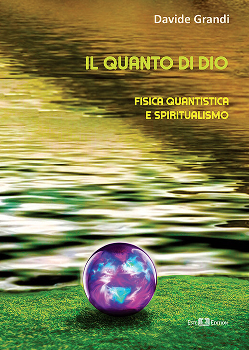 Il quanto di Dio. Fisica quantistica e spiritualismo