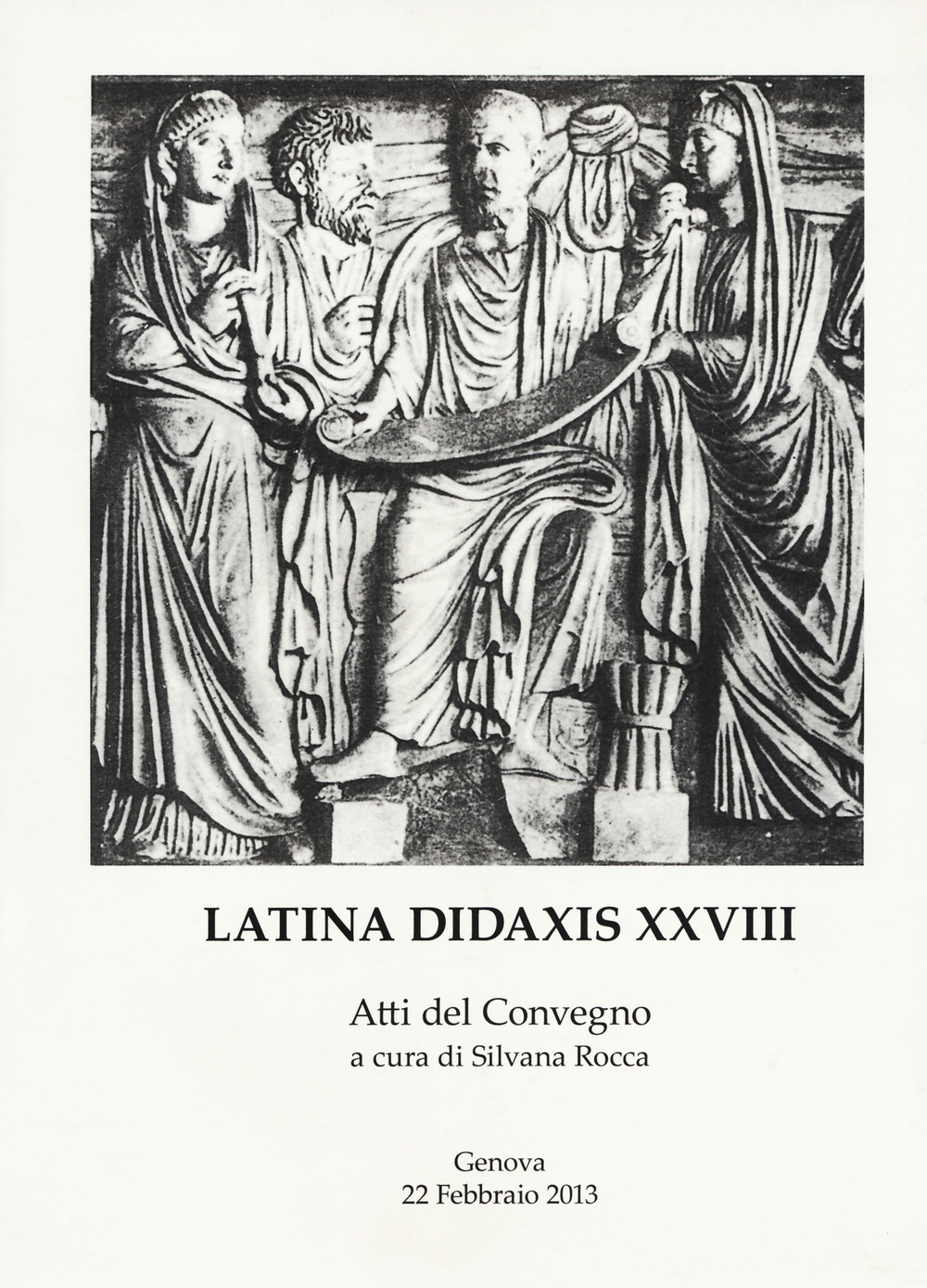 Latina didaxis. Atti del Convegno. Vol. 28: Francesco Della Corte e l'approccio globale con i classici