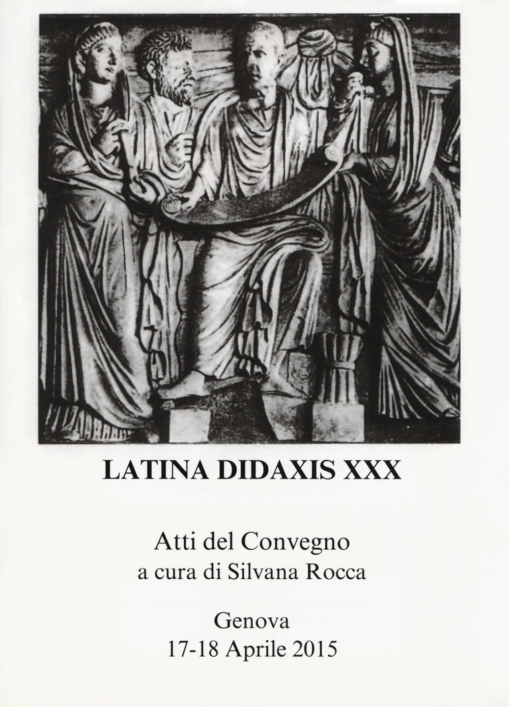 Latina didaxis. Atti del Convegno. Vol. 30: Gli stati generali del latino. Il latino nella ricerca, nella formazione, nella tradizione europea