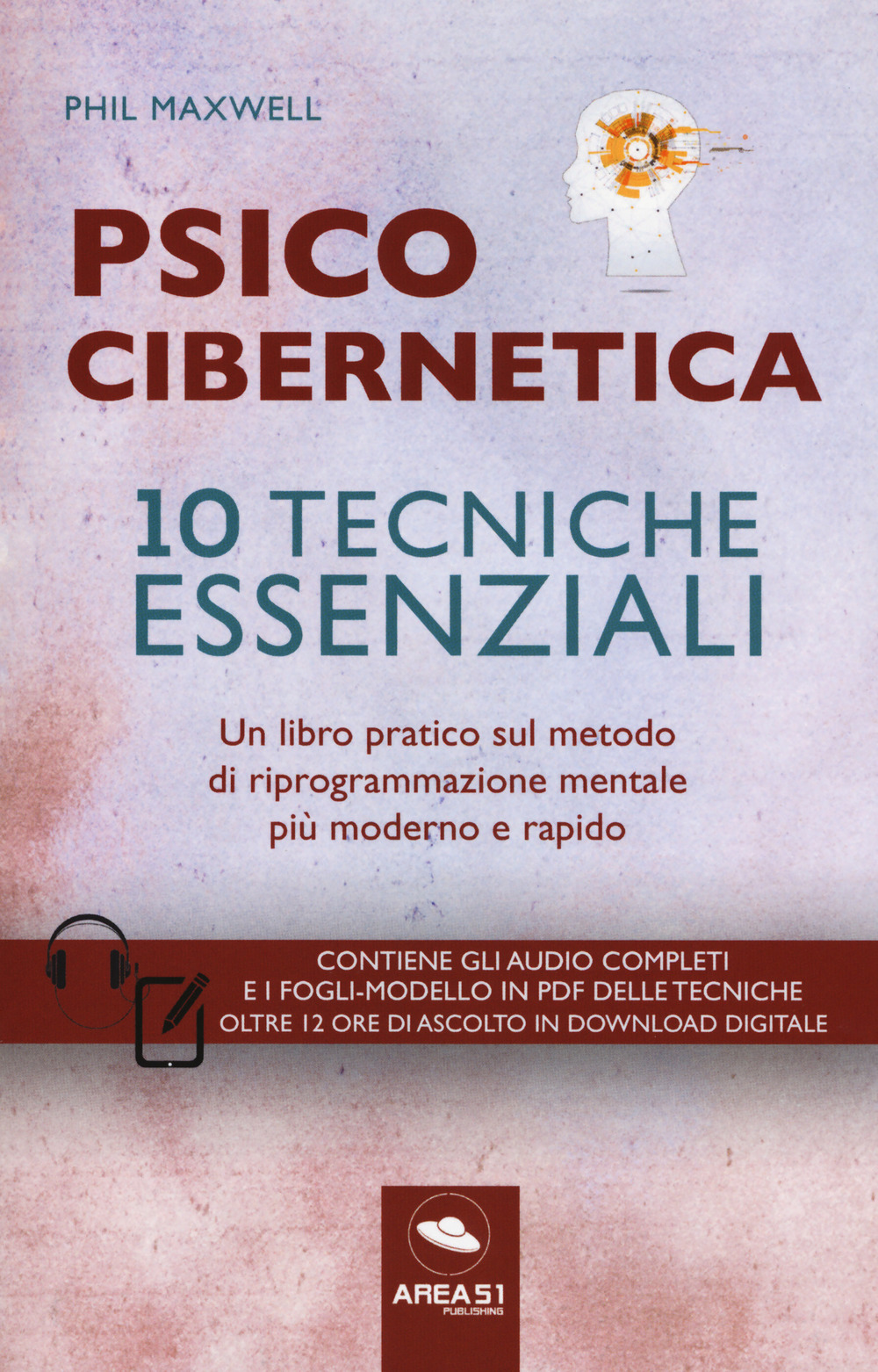 Psicocibernetica. 10 tecniche essenziali