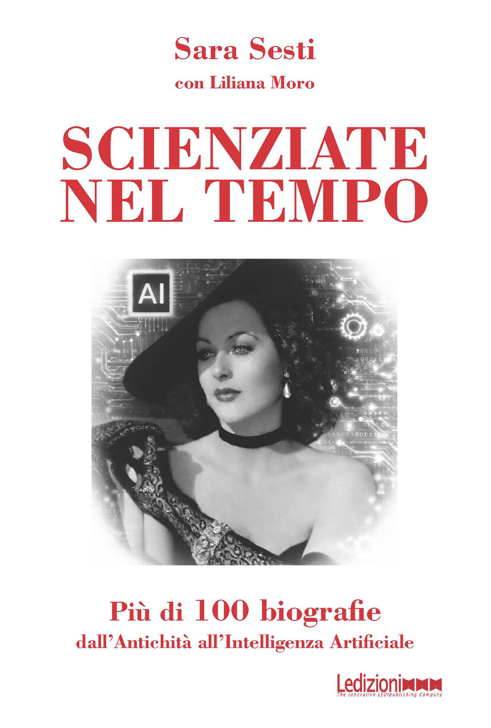 Scienziate nel tempo. Più di 100 biografie