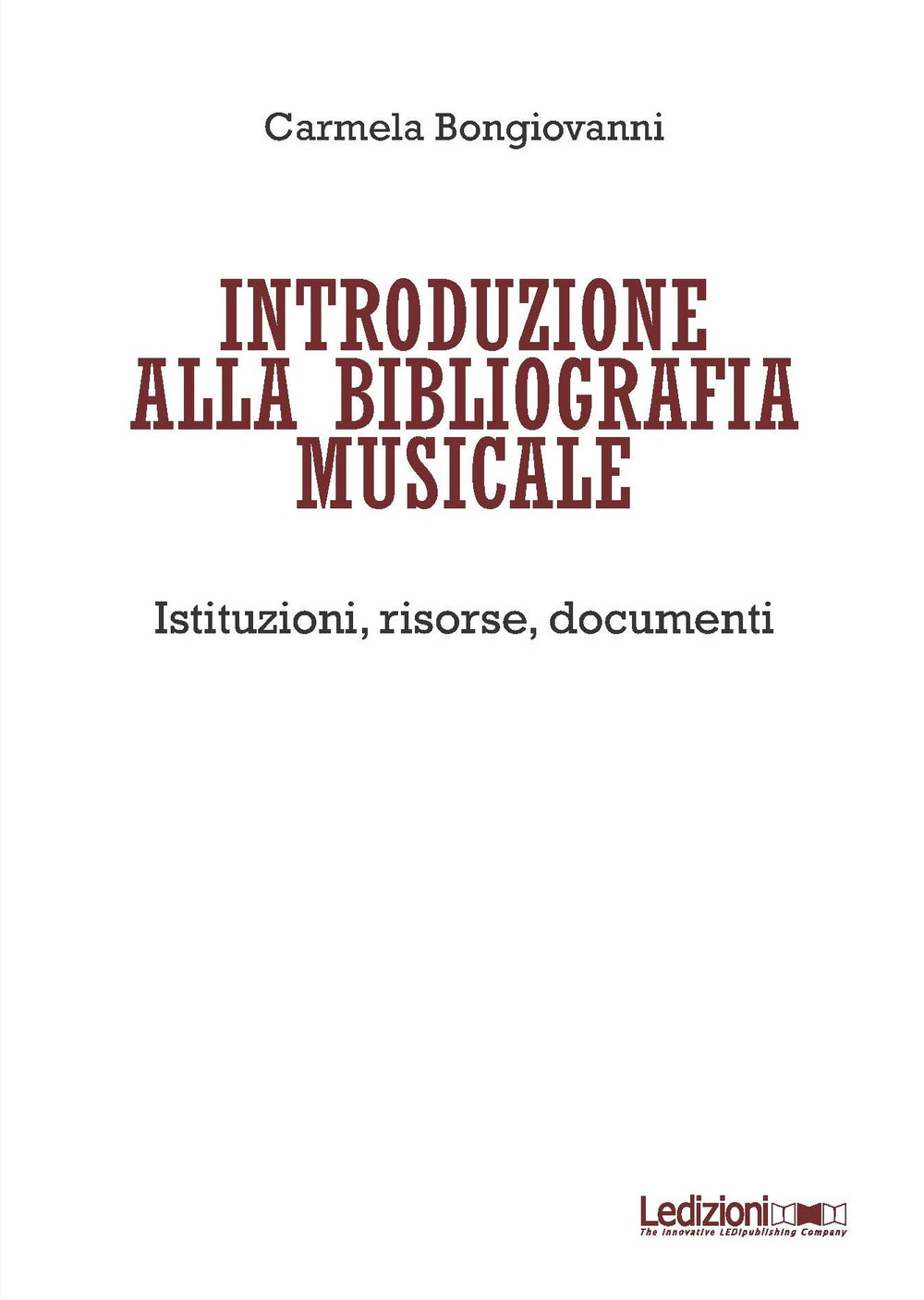 Introduzione alla bibliografia musicale. Istituzioni, risorse, documenti