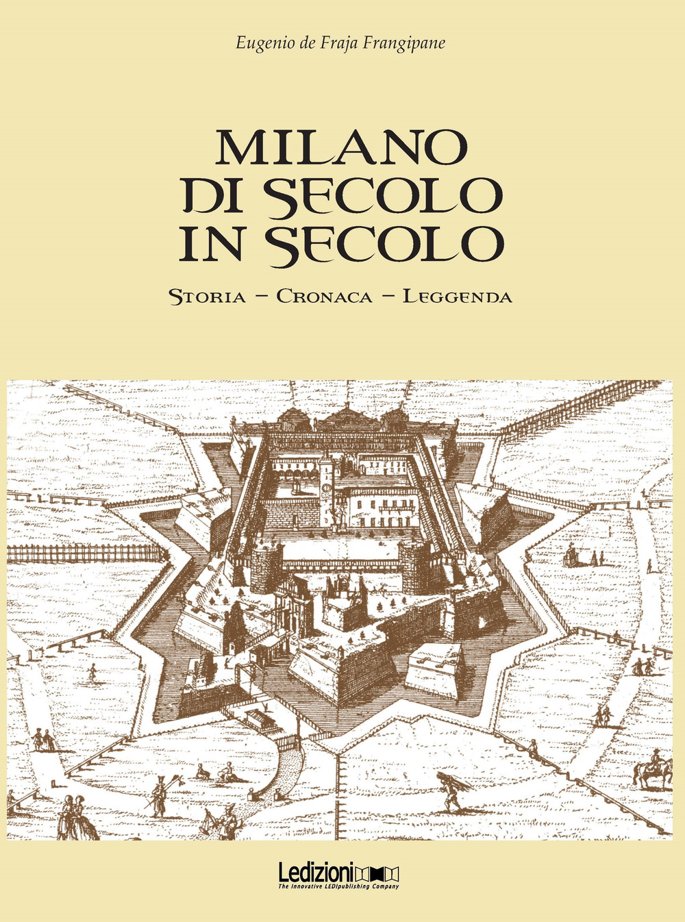 Milano di secolo in secolo. Storia, cronaca, leggenda