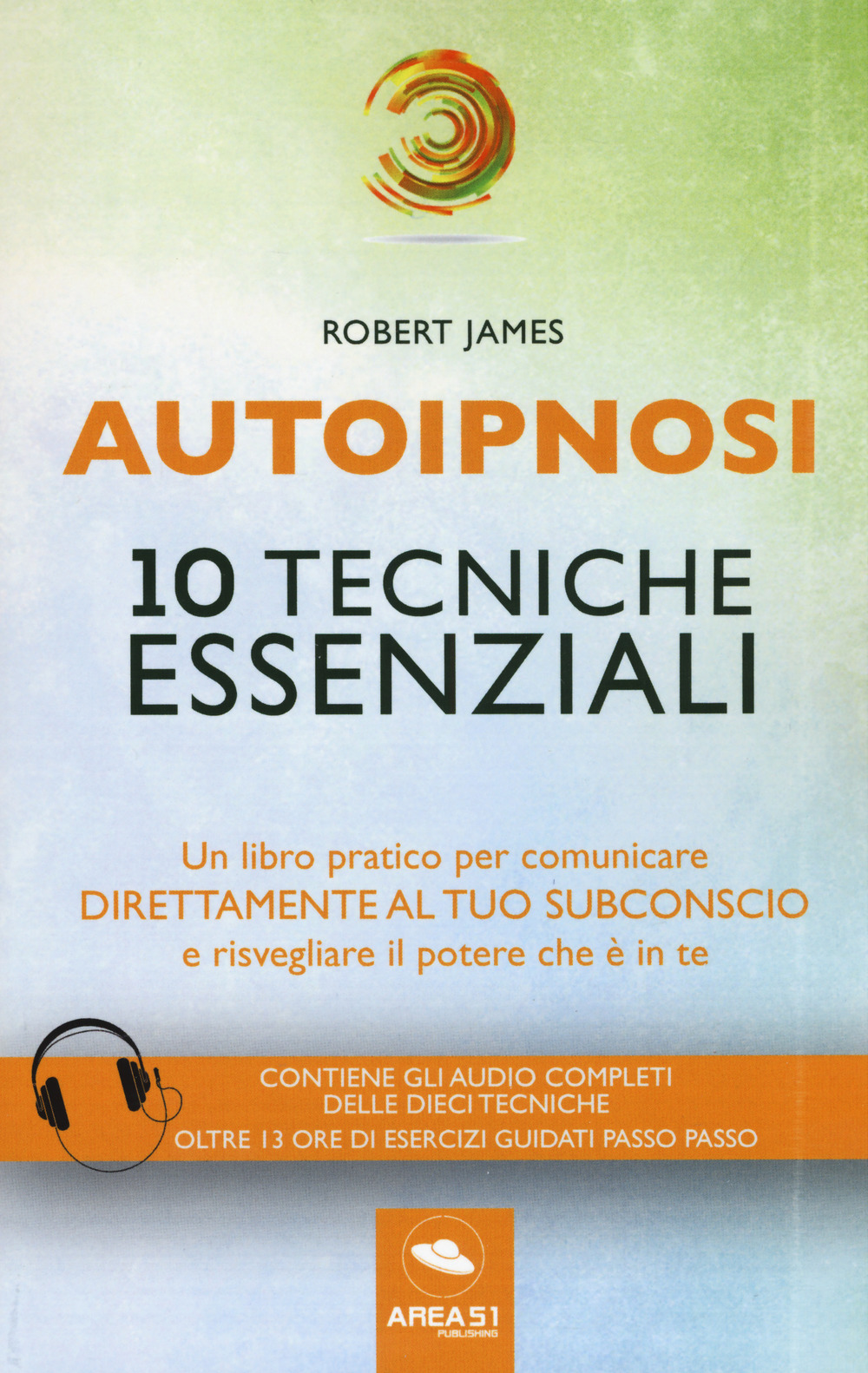 Autoipnosi. 10 tecniche essenziali