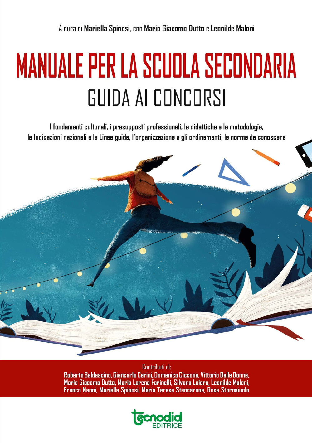 Manuale per la scuola secondaria. Guida ai concorsi. I fondamenti culturali, i presupposti professionali, le didattiche e le metodologie, le indicazioni nazionali e le linee guida, l’organizzazione e gli ordinamenti, le norme da conoscere