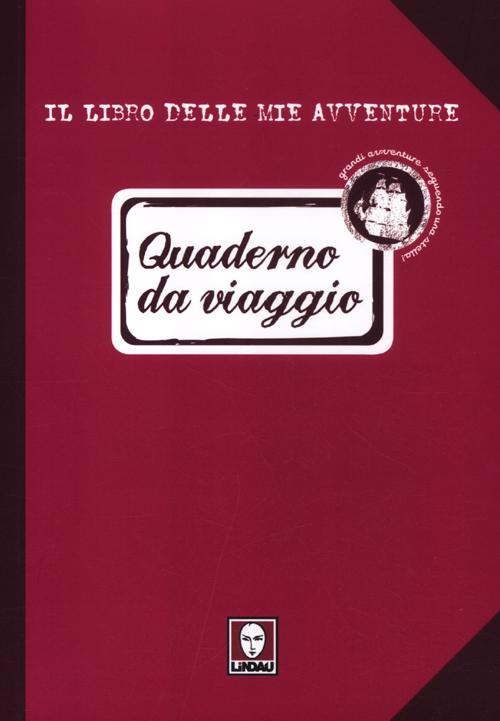 Quaderno da viaggio. Il libro delle mie avventure