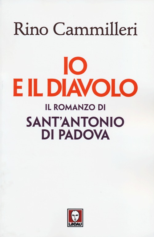 Io e il diavolo. Il romanzo di sant'Antonio di Padova