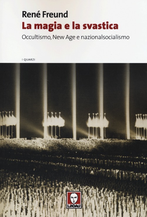 La magia e la svastica. Occultismo, New Age e nazionalsocialismo
