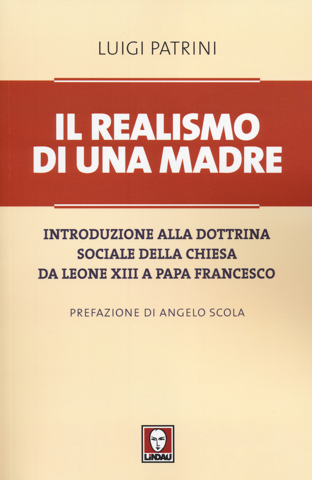 Il realismo di una madre. Introduzione alla dottrina sociale della Chiesa da Leone XIII a papa Francesco