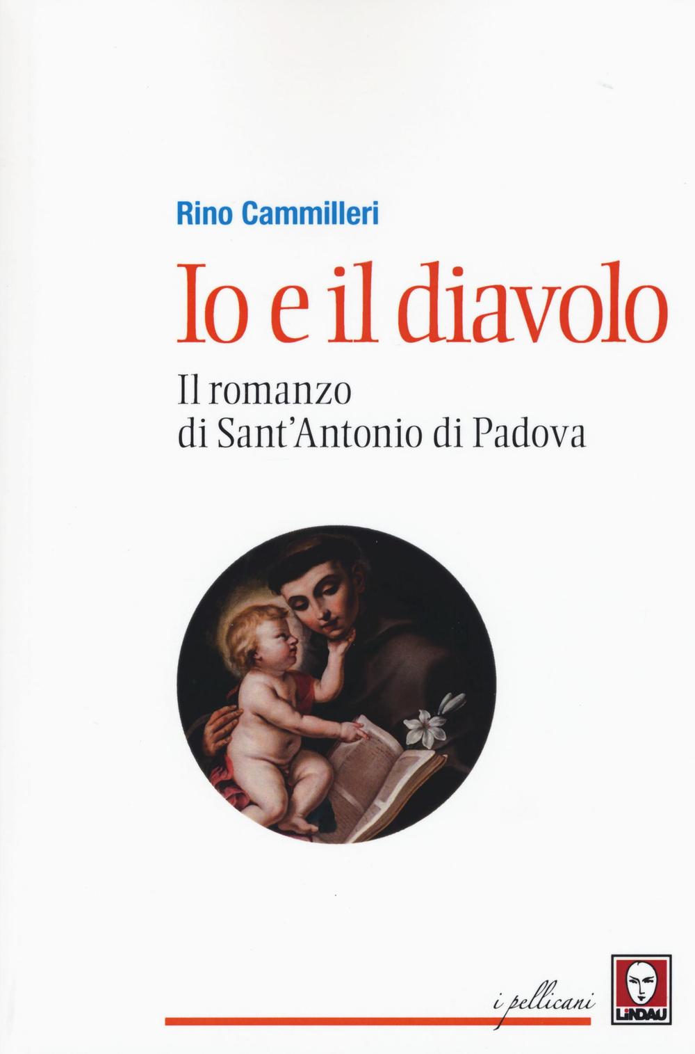 Io e il diavolo. Il romanzo di sant'Antonio di Padova
