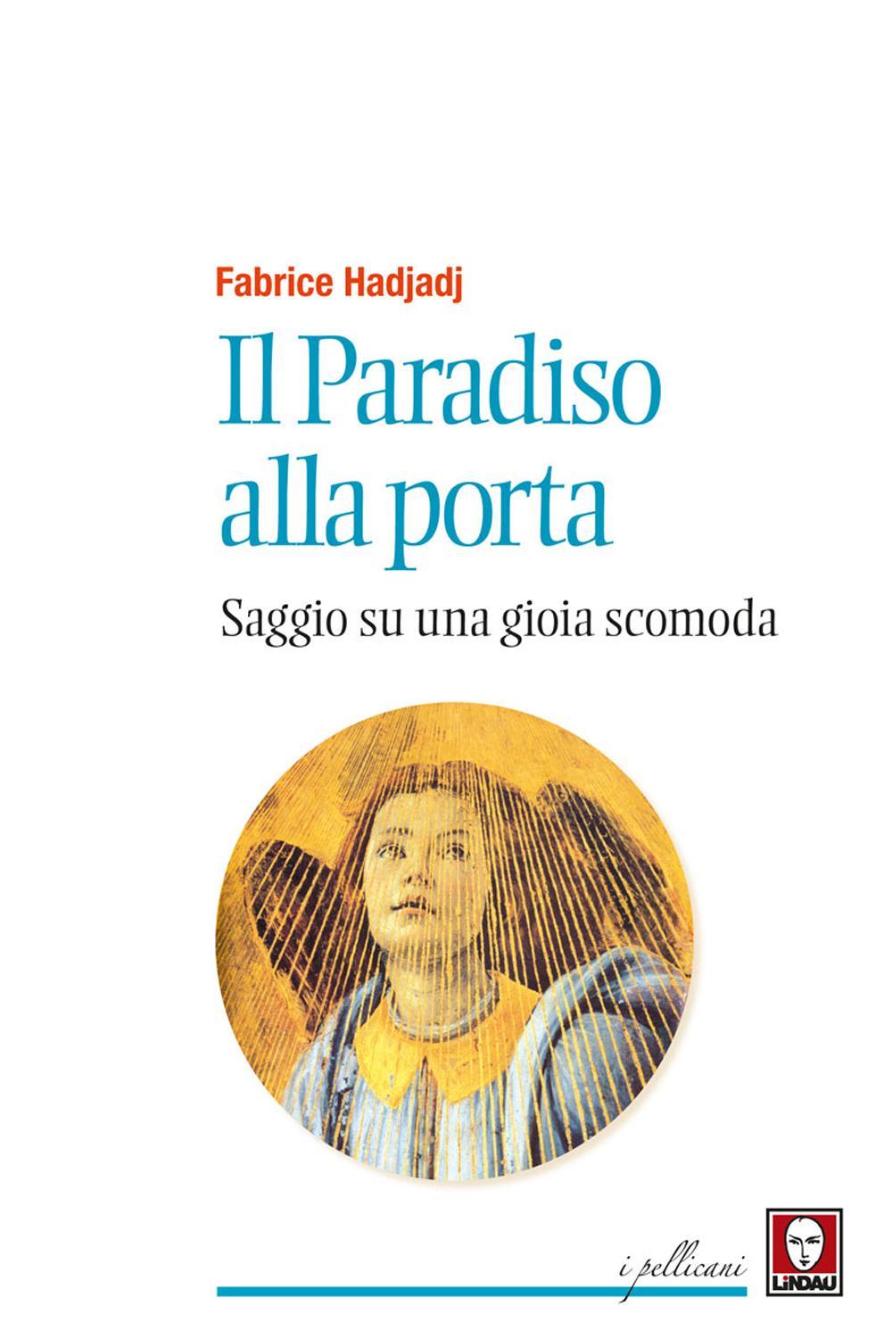 Il paradiso alla porta. Saggio su una gioia scomoda