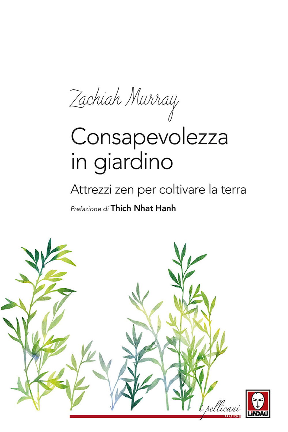 Consapevolezza in giardino. Attrezzi zen per coltivare la terra