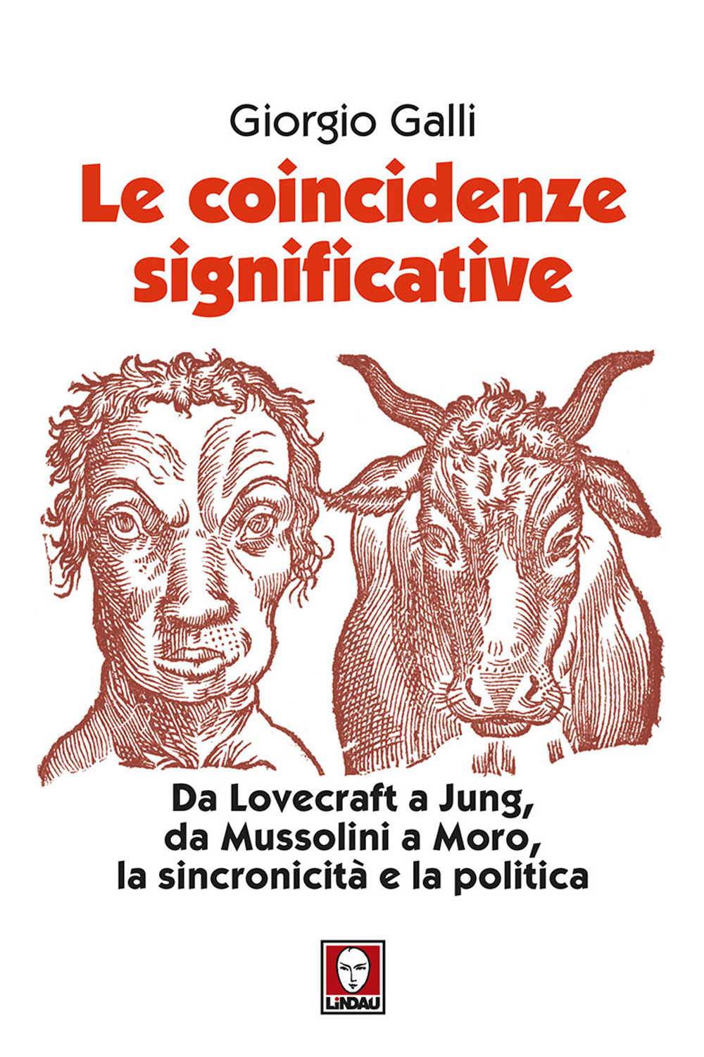 Le coincidenze significative. Da Lovecraft a Jung, da Mussolini a Moro, la sincronicità e la politica
