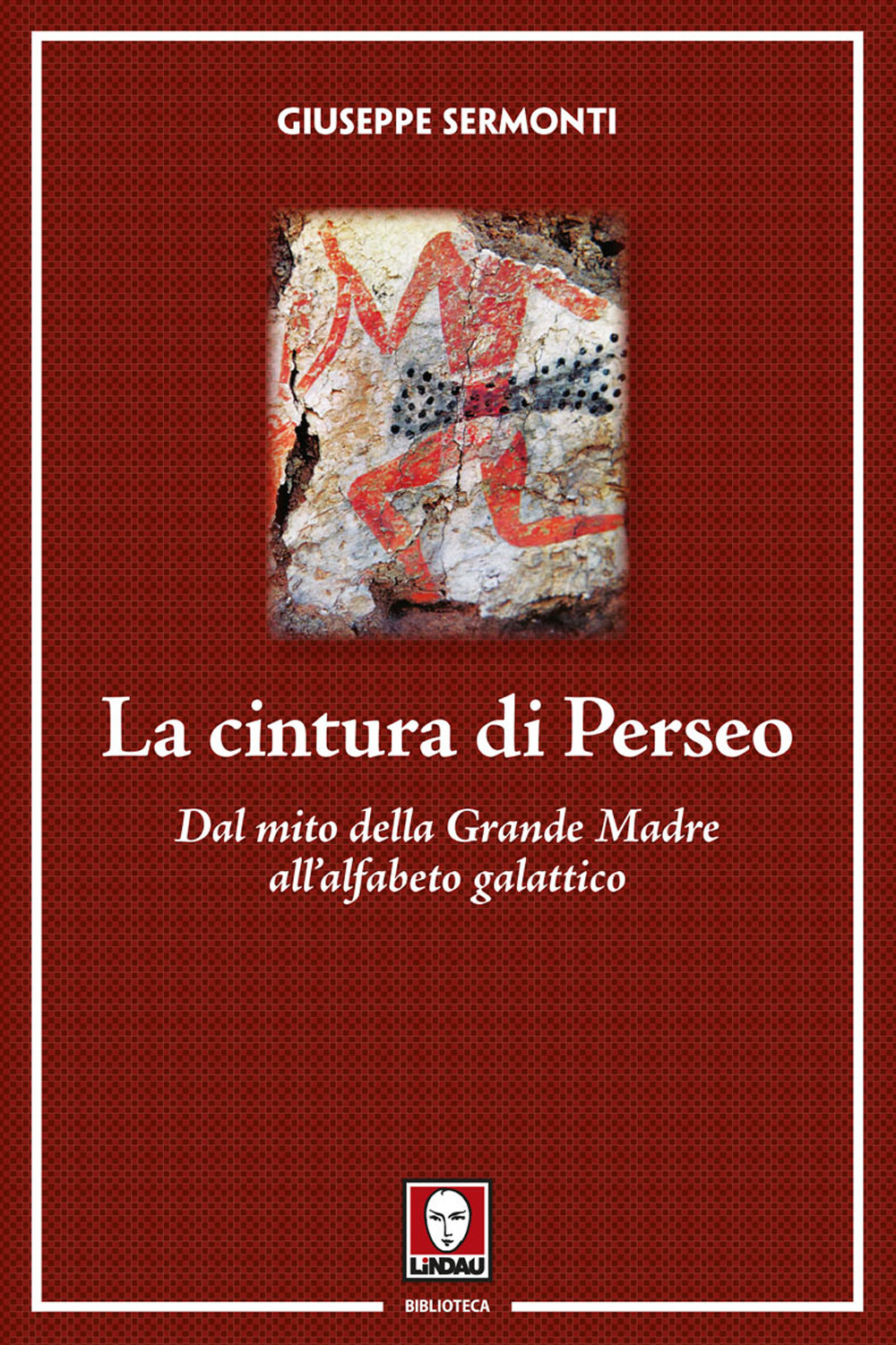 La cintura di Perseo. Dal mito della Grande Madre all'alfabeto galattico