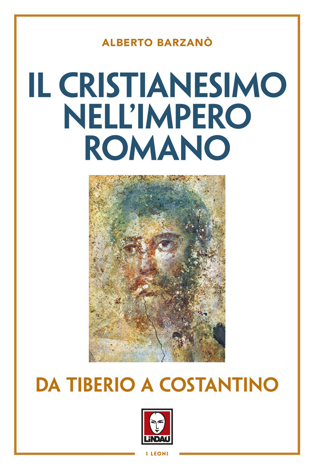 Il cristianesimo nell'Impero romano da Tiberio a Costantino