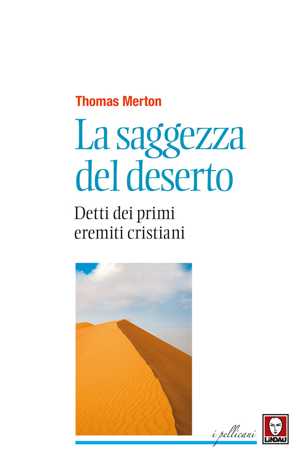 La saggezza del deserto. Detti dei primi eremiti cristiani