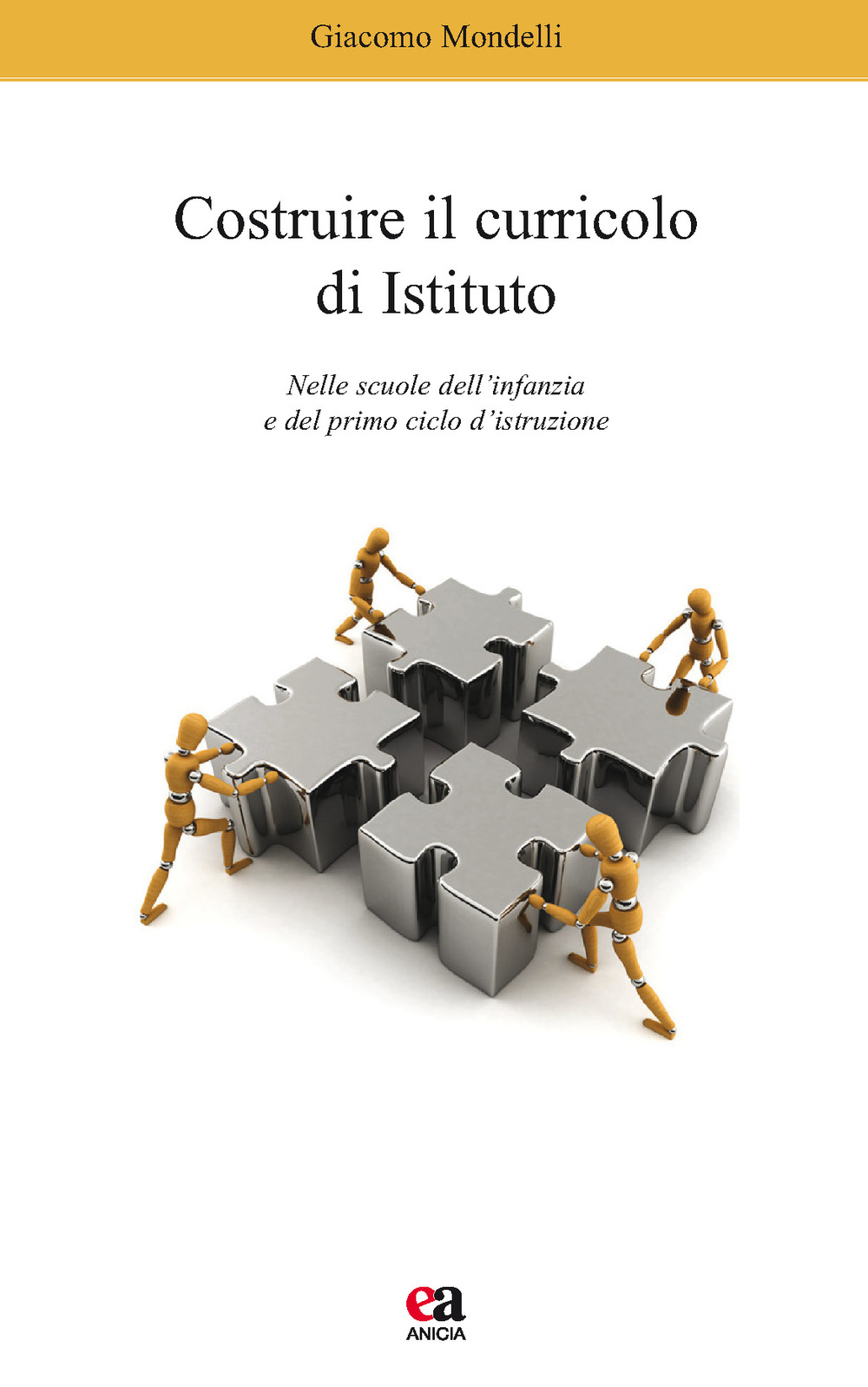 Costruire il curricolo di istituto. Nelle scuole dell'infanzia e del primo ciclo di istruzione