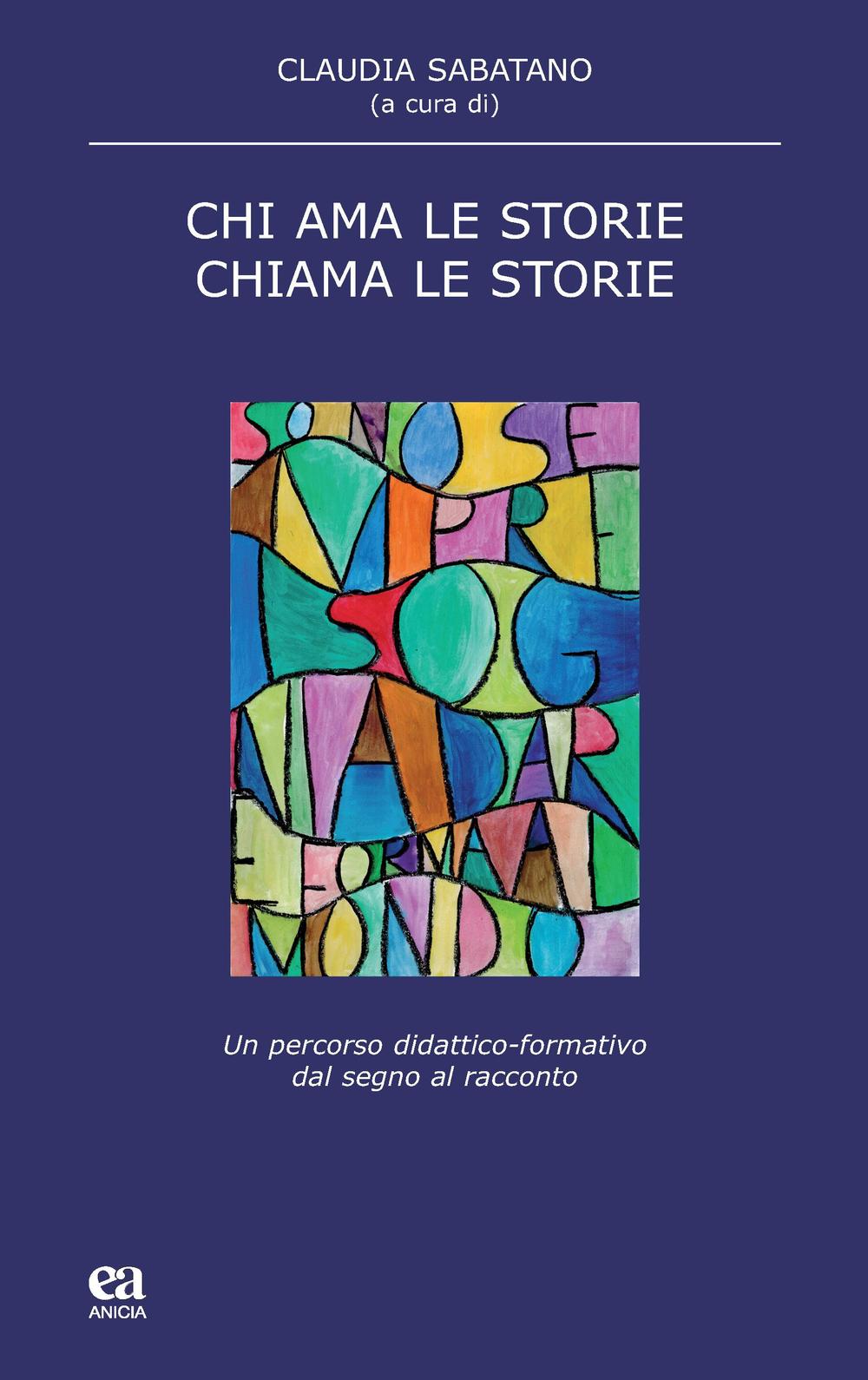 Chi ama le storie, chiama le storie. Un percorso didattico-formativo dal segno al racconto
