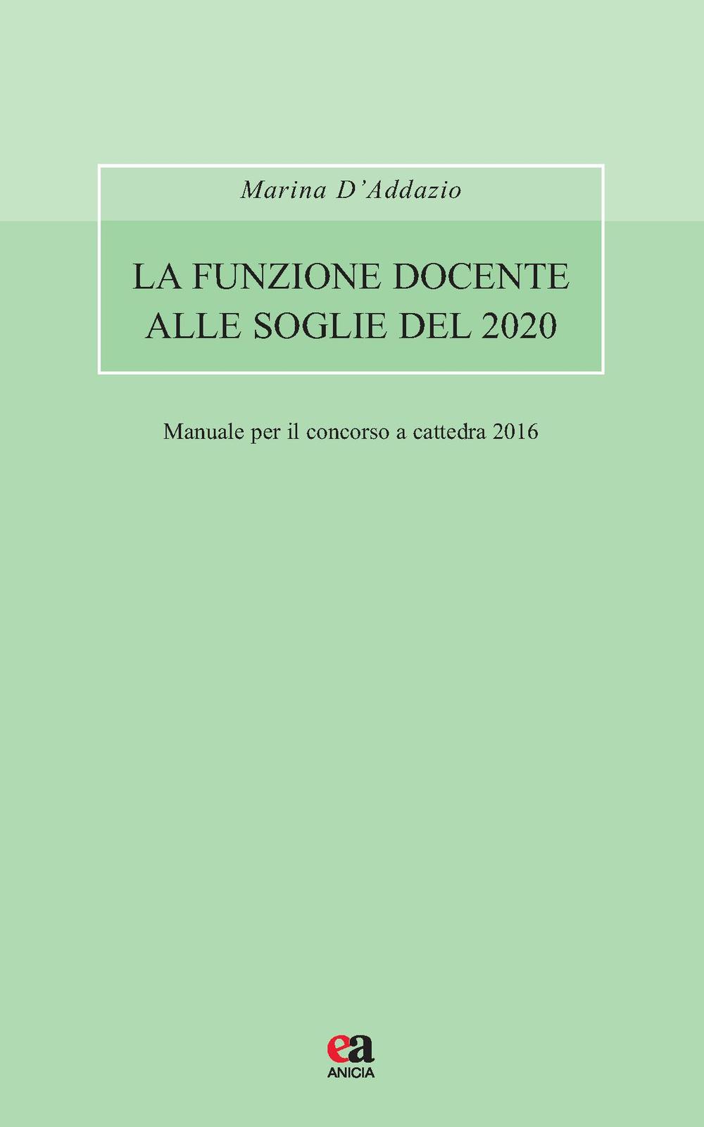 La funzione docente alle soglie del 2020. Avvertenze generali. Manuale per il concorso a cattedra 2016