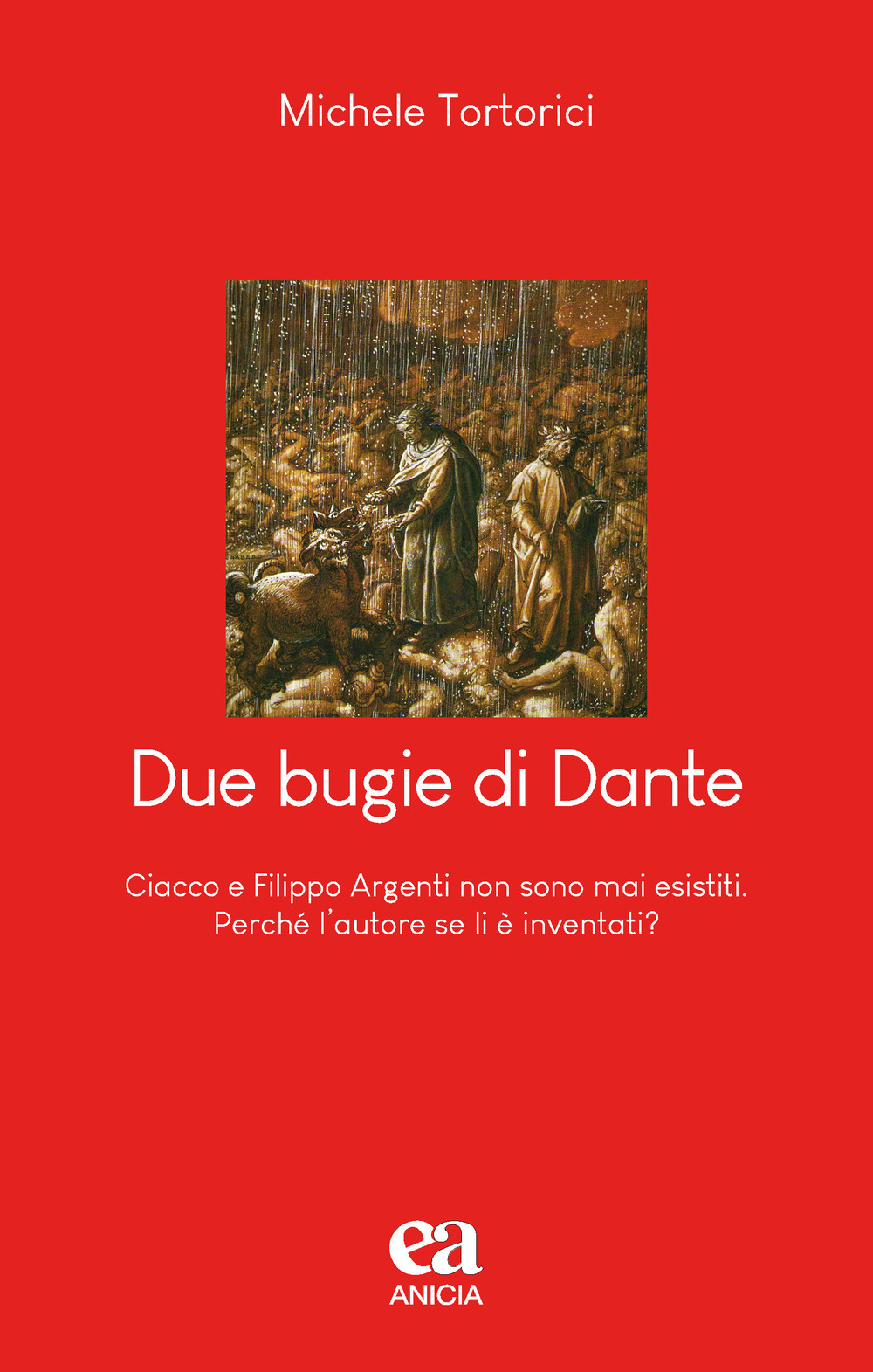 Due bugie di Dante. Ciacco e Filippo Argenti non sono mai esistiti. Perché l’autore se li è inventati?