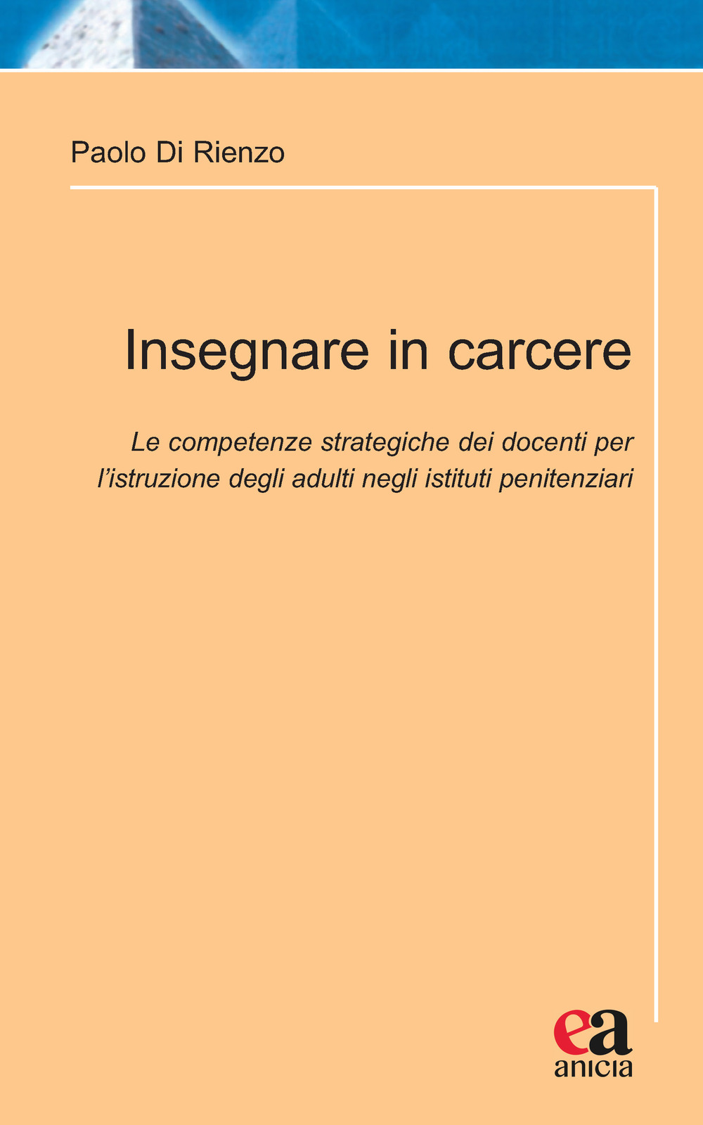 Insegnare in carcere. Le competenze strategiche dei docenti per l'istruzione degli adulti negli istituti penitenziari