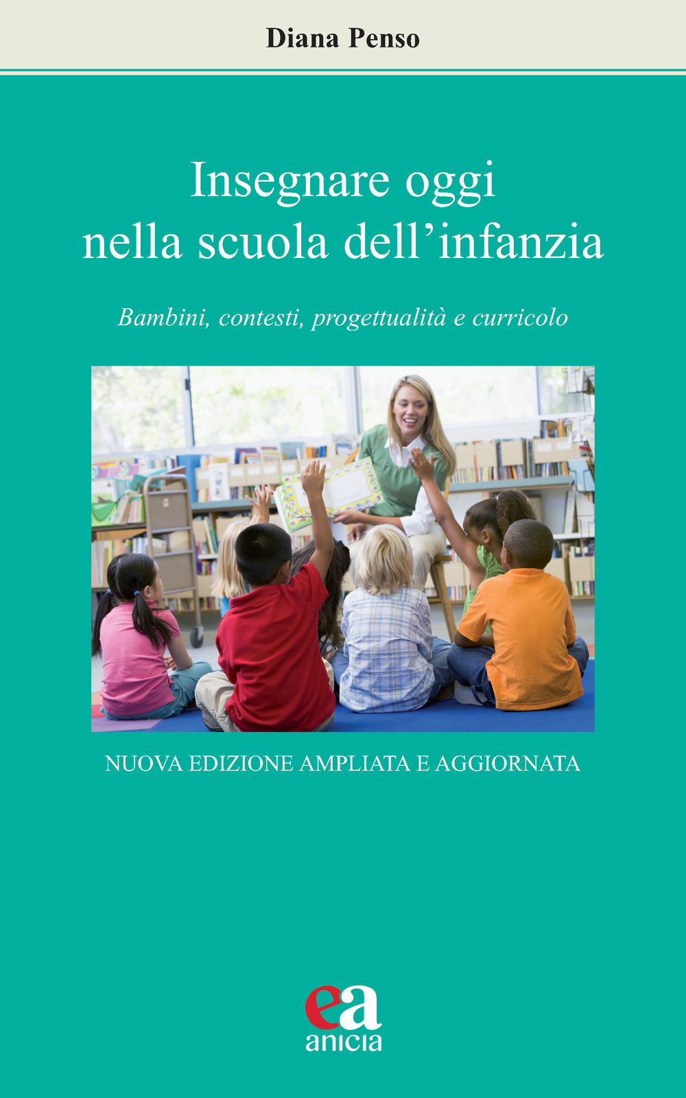 Insegnare oggi nella scuola dell'infanzia. Bambini, contesti, progettualità e curricolo
