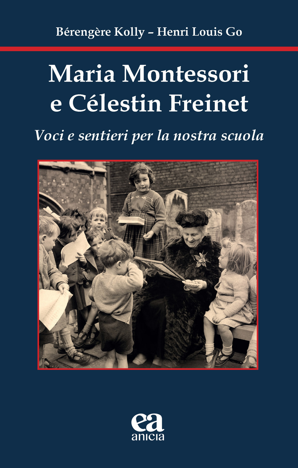 Maria Montessori e Célestin Freinet. Voci e sentieri per la nostra scuola