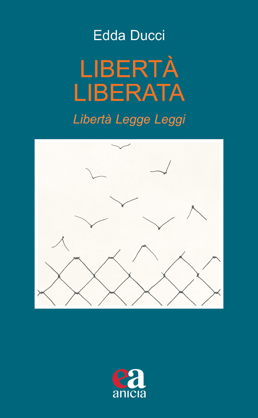 Libertà liberata. Libertà, legge, leggi