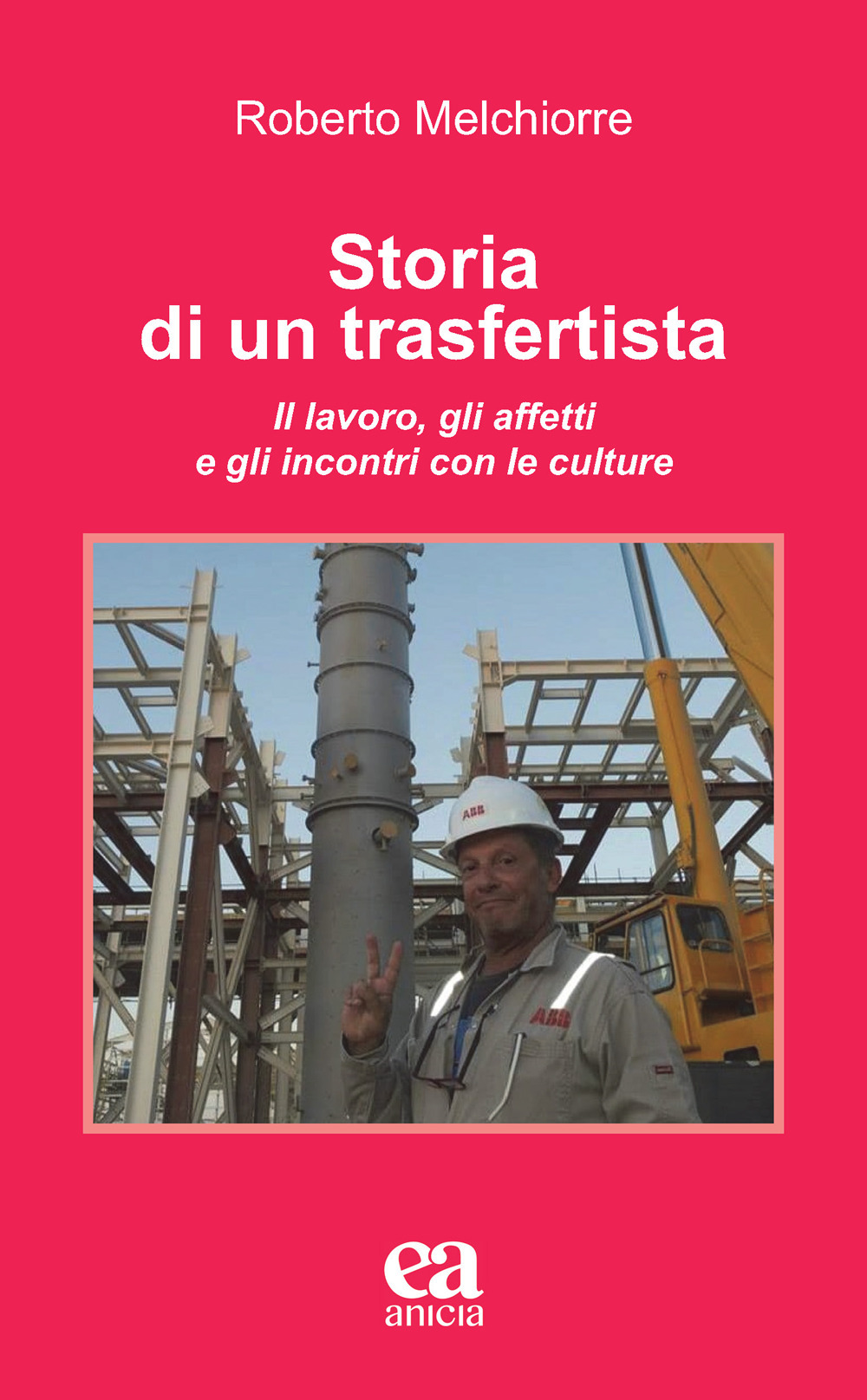 Storia di un trasfertista. Il lavoro, gli affetti e gli incontri con le culture
