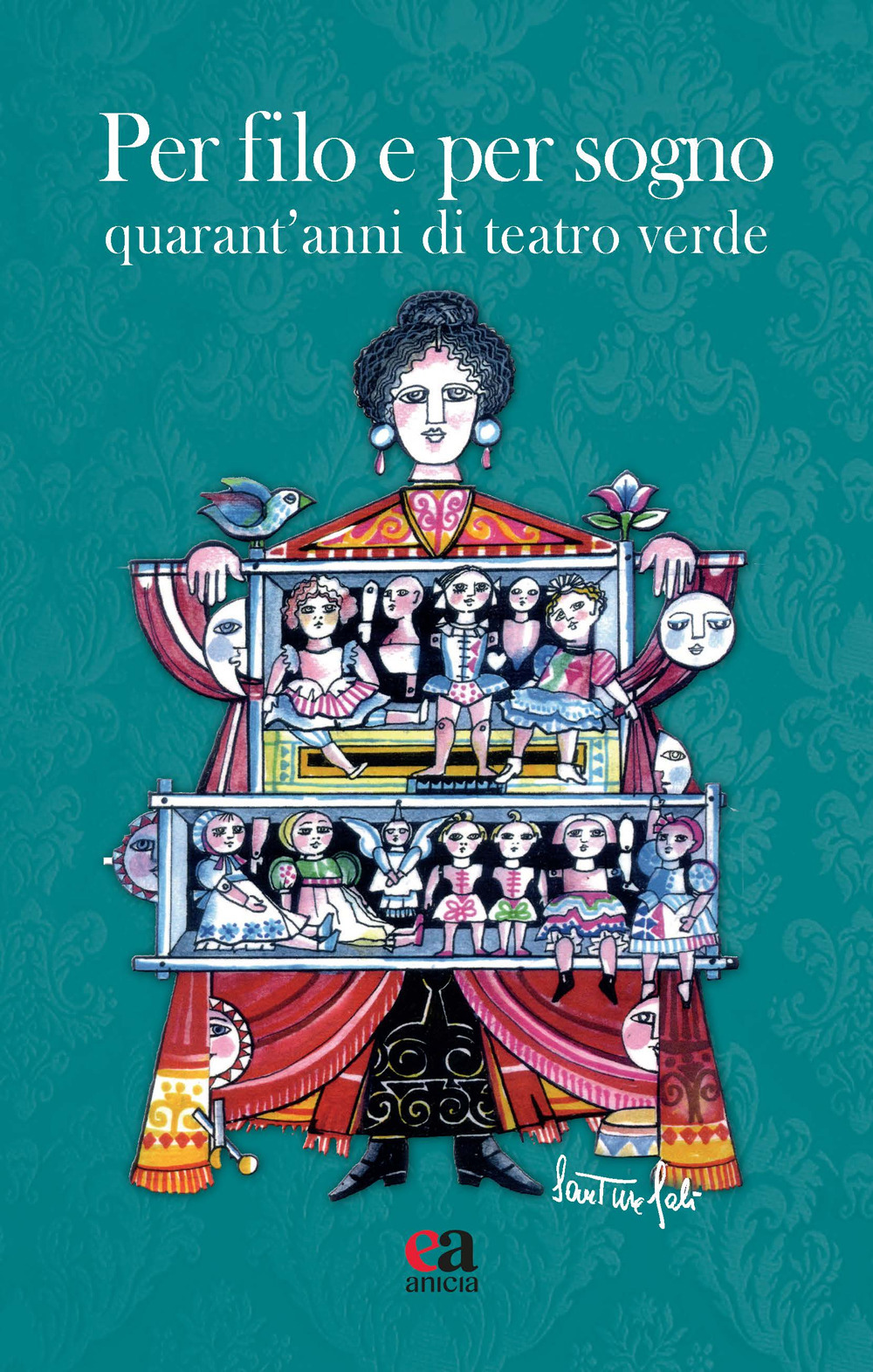 Per filo e per sogno. Quarant'anni di Teatro Verde