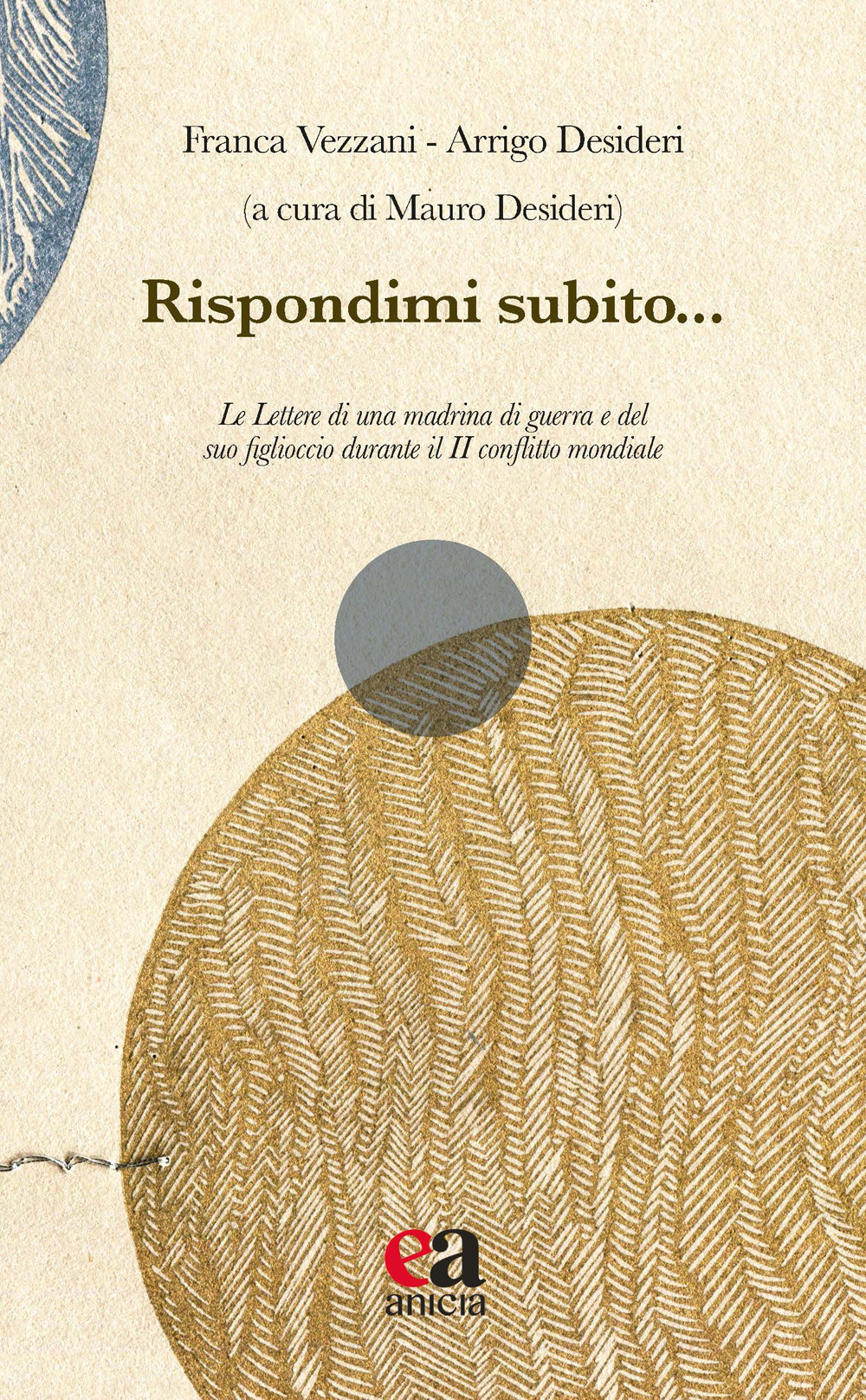 Rispondimi subito... Le lettere di una madrina di guerra e del suo figlioccio durante il II conflitto mondiale