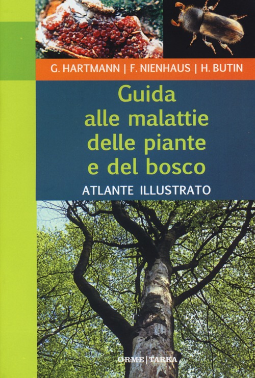 Guida alle malattie delle piante e del bosco. Atlante illustrato