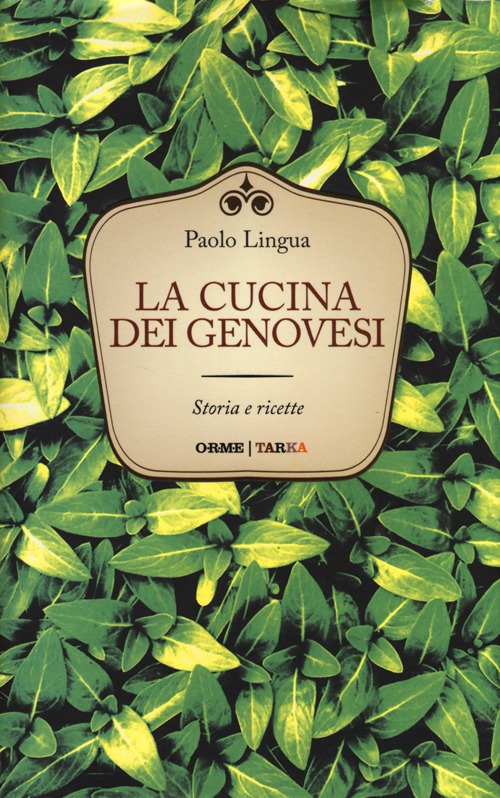 La cucina dei genovesi. Storia e ricette