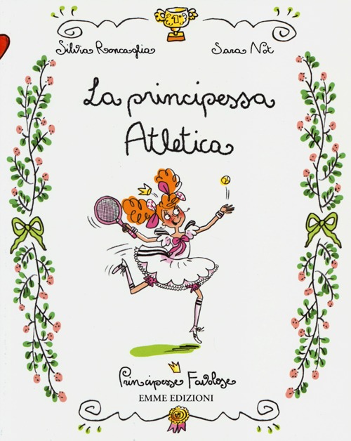 La principessa atletica. Principesse favolose. Vol. 14