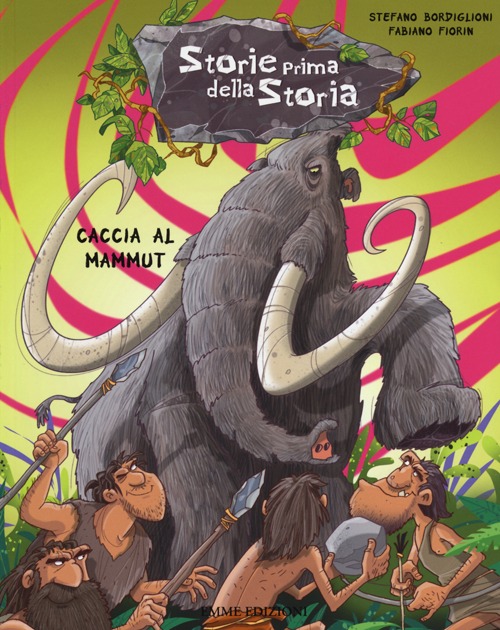 Caccia al mammut. Storie prima della storia. Vol. 1
